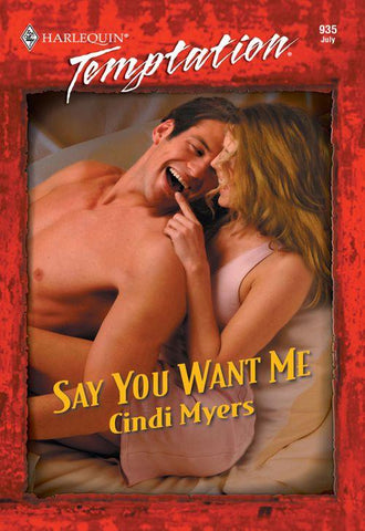 Say You Want Me (Mills & Boon Temptation): First edition