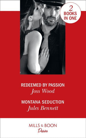 Redeemed By Passion: Redeemed by Passion (Dynasties: Secrets of the A-List) / Montana Seduction (Two Brothers)