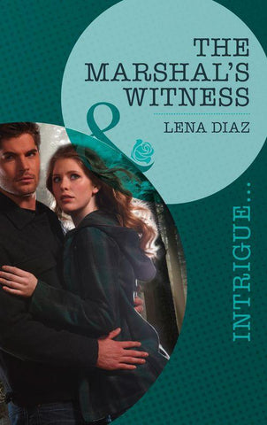 The Marshal's Witness (Mills & Boon Intrigue): First edition