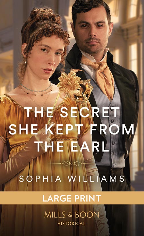 The Secret She Kept From The Earl: Large type edition by Sophia Williams (9780263311297)