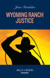 Wyoming Ranch Justice (Cowboy State Lawmen: Duty and Honor, Book 2) (Mills & Boon Heroes) by Juno Rushdan (9780008939908)