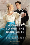 A Wager To Win The Debutante (Rakes, Rebels and Rogues, Book 1) (Mills & Boon Historical) by Eva Shepherd (9780263320893)