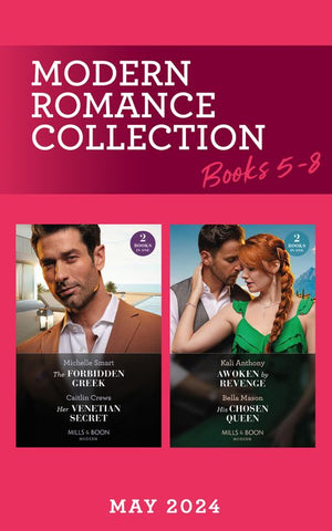 Modern Romance May 2024 Books 5-8: The Forbidden Greek (The Greek Groom Swap) / Her Venetian Secret / Awoken by Revenge / His Chosen Queen (Mills & Boon Collections) by Michelle Smart, Caitlin Crews, Kali Anthony and Bella Mason