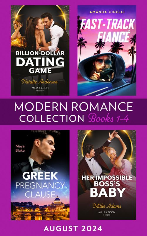 Modern Romance August 2024 Books 1-4: Greek Pregnancy Clause (A Diamond in the Rough) / Her Impossible Boss's Baby / Fast-Track Fiancé / Billion-Dollar Dating Game by Maya Blake, Millie Adams, Amanda Cinelli and Natalie Anderson (9780008940010)