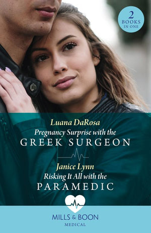 Pregnancy Surprise With The Greek Surgeon / Risking It All With The Paramedic: Pregnancy Surprise with the Greek Surgeon / Risking It All with the Paramedic (Mills & Boon Medical) by Luana DaRosa and Janice Lynn (9780008936839)
