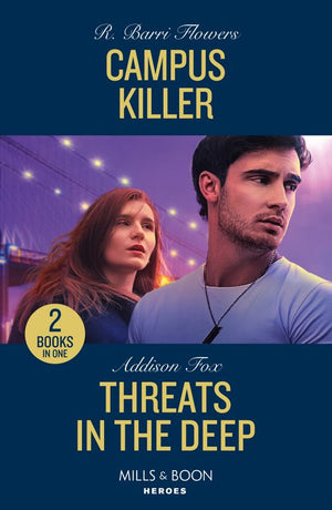 Campus Killer / Threats In The Deep: Campus Killer (The Lynleys of Law Enforcement) / Threats in the Deep (New York Harbor Patrol) (Mills & Boon Heroes) by R. Barri Flowers and Addison Fox (9780263322392)
