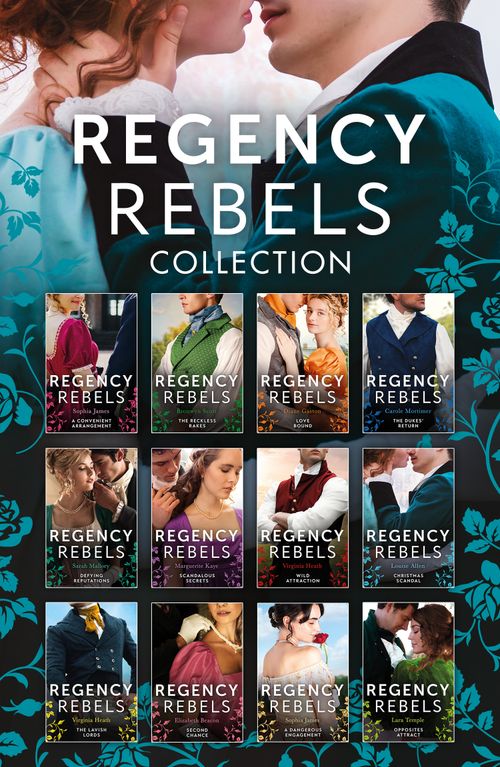Regency Rebels Collection (Mills & Boon Collections) by Carole Mortimer, Diane Gaston, Bronwyn Scott, Sophia James, Louise Allen, Virginia Heath, Marguerite Kaye, Sarah Mallory, Lara Temple, Elizabeth Beacon and Elizabeth Beacon