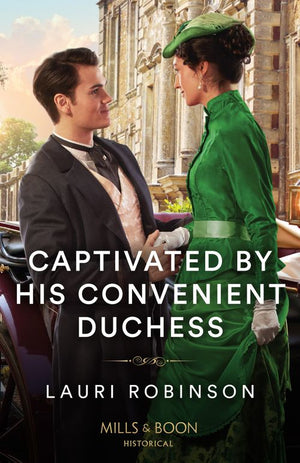 Captivated By His Convenient Duchess (The Redford Dukedom, Book 1) (Mills & Boon Historical) by Lauri Robinson (9780008939205)