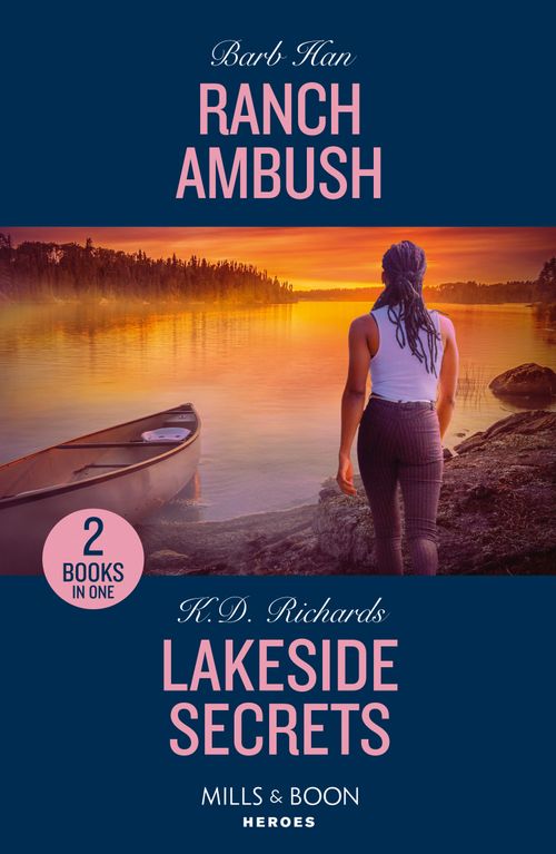 Ranch Ambush / Lakeside Secrets: Ranch Ambush (Marshals of Mesa Point) / Lakeside Secrets (West Investigations) (Mills & Boon Heroes) by Barb Han and K.D. Richards
