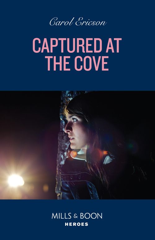 Captured At The Cove (A Discovery Bay Novel, Book 3) (Mills & Boon Heroes) by Carol Ericson (9780008939892)