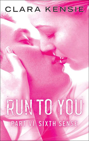 Run to You Part Six: Sixth Sense by Clara Kensie