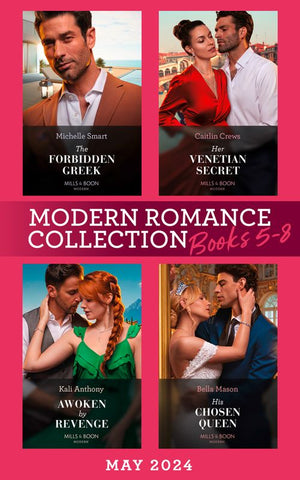 Modern Romance May 2024 Books 5-8: The Forbidden Greek (The Greek Groom Swap) / Her Venetian Secret / Awoken by Revenge / His Chosen Queen by Michelle Smart, Caitlin Crews, Kali Anthony and Bella Mason (9780008939397)