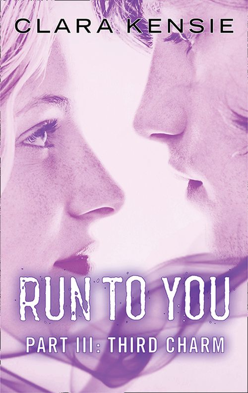 Run to You Part Three: Third Charm by Clara Kensie