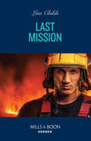 Last Mission (Hotshot Heroes, Book 12) (Mills & Boon Heroes) by Lisa Childs (9780008939939)