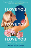 I Love You, I Love You, I Love You by Laura Dockrill (9780008586911)