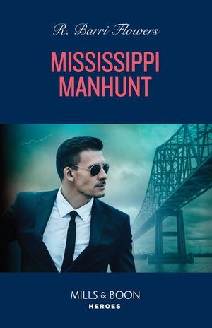 Mississippi Manhunt (The Lynleys of Law Enforcement, Book 6) (Mills & Boon Heroes) by R. Barri Flowers