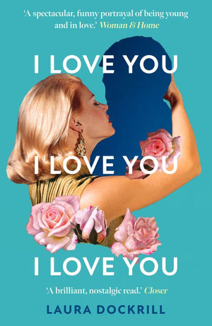 I Love You, I Love You, I Love You by Laura Dockrill