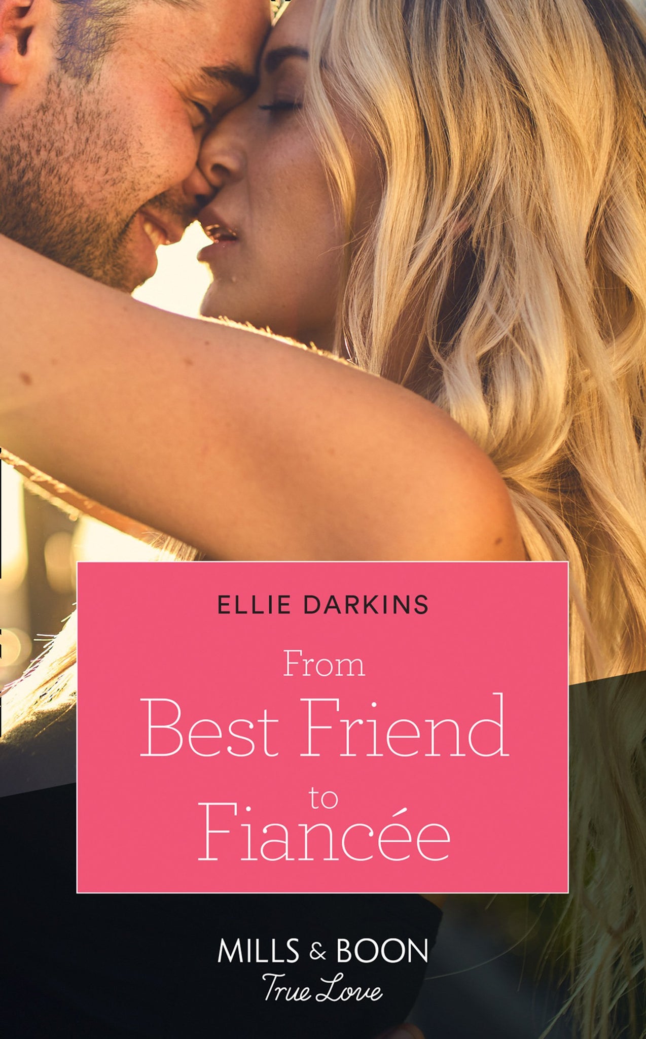 From Best Friend To Fiancée (Mills &amp; Boon True Love)