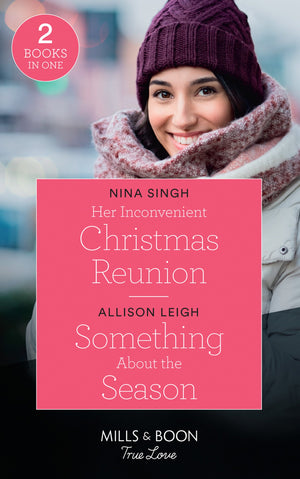 Her Inconvenient Christmas Reunion / Something About The Season: Her Inconvenient Christmas Reunion / Something About the Season (Return to the Double C) (Mills &amp; Boon True Love)