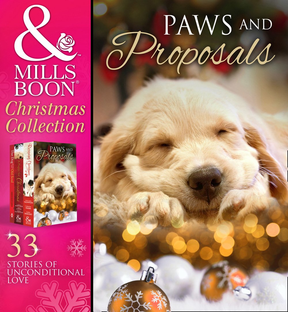 Paws And Proposals: On the Secretary&#39;s Christmas List / The Patter of Paws at Christmas / The Soldier, the Puppy and Me / Holiday Haven / Home for Christmas / A Puppy for Will / The Dog with the Old Soul: First edition