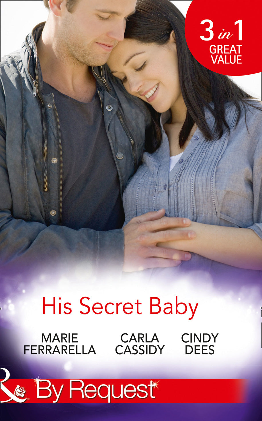 His Secret Baby: The Agent&#39;s Secret Baby (Top Secret Deliveries) / The Cowboy&#39;s Secret Twins (Top Secret Deliveries) / The Soldier&#39;s Secret Daughter (Top Secret Deliveries) (Mills &amp; Boon By Request): First edition