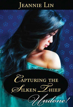 Capturing the Silken Thief (Mills &amp; Boon Historical Undone): First edition