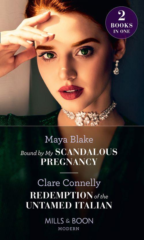 Bound By My Scandalous Pregnancy / Redemption Of The Untamed Italian: Bound by My Scandalous Pregnancy / Redemption of the Untamed Italian (Mills &amp; Boon Modern)