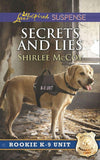 Secrets And Lies (Mills & Boon Love Inspired Suspense) (Rookie K-9 Unit, Book 5) (9781474056830)