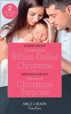 Cinderella&#39;s Billion-Dollar Christmas / Maverick Christmas Surprise: Cinderella&#39;s Billion-Dollar Christmas (The Missing Manhattan Heirs) / Maverick Christmas Surprise (Montana Mavericks: Six Brides for Six Brother) (Mills &amp; Boon True Love)