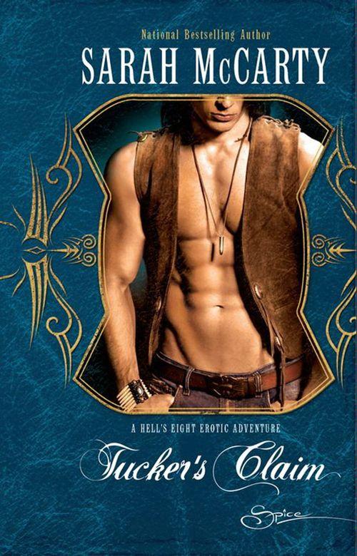 Tucker's Claim (Mills & Boon Spice) (Hell's Eight, Book 3): First edition (9781408917749)
