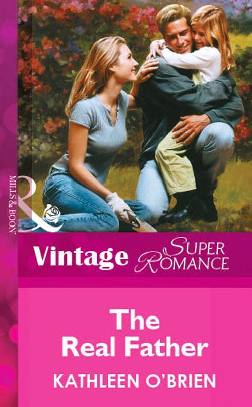 The Real Father (Mills &amp; Boon Vintage Superromance): First edition
