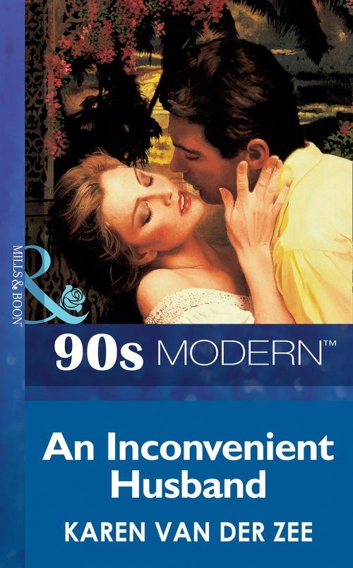 An Inconvenient Husband (Mills &amp; Boon Vintage 90s Modern): First edition