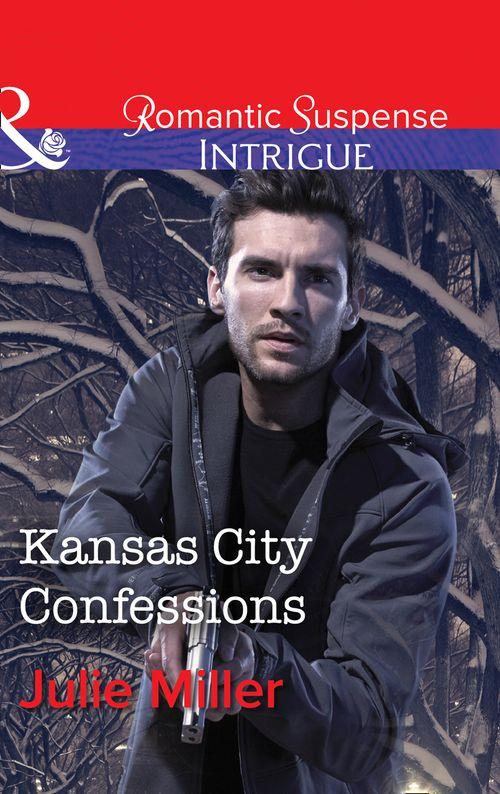 The Precinct: Cold Case - Kansas City Confessions (Mills &amp; Boon Intrigue) (The Precinct: Cold Case, Book 3)