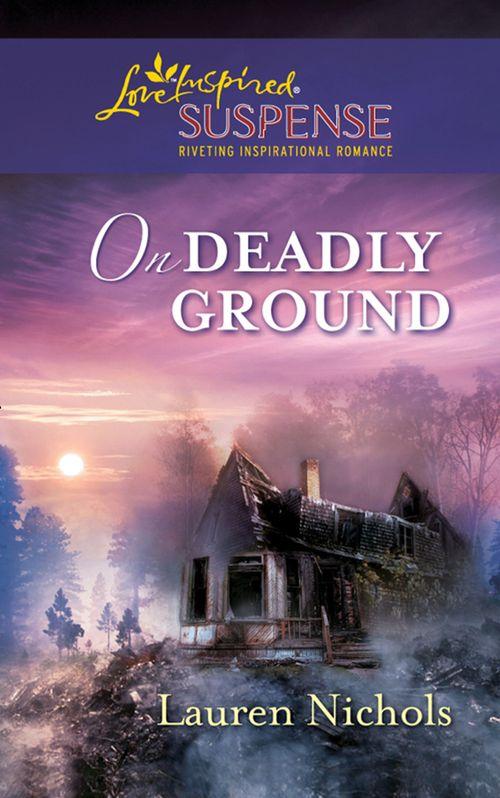 On Deadly Ground (Mills &amp; Boon Love Inspired Suspense): First edition