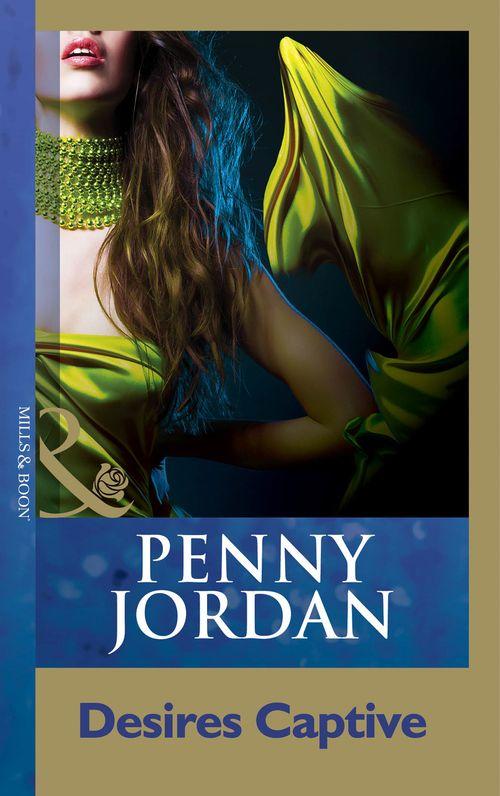 Penny Jordan Collection - Desires Captive (Mills &amp; Boon Modern) (Penny Jordan Collection): First edition