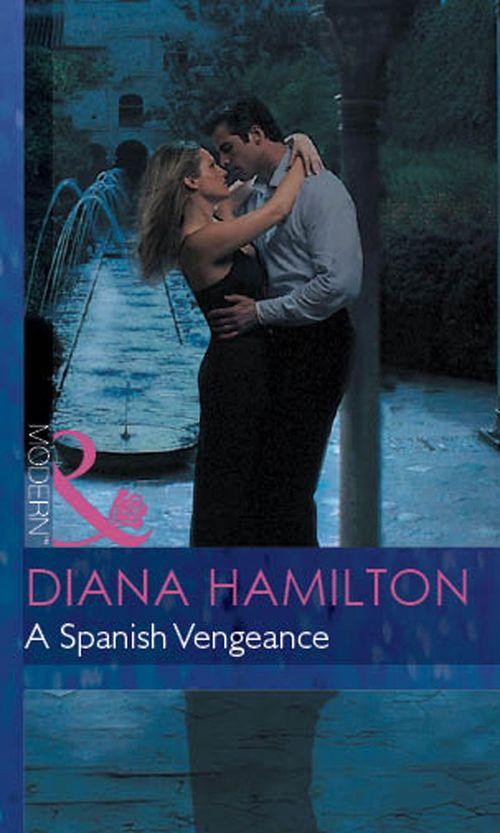Red-Hot Revenge - A Spanish Vengeance (Mills &amp; Boon Modern) (Red-Hot Revenge, Book 7): First edition