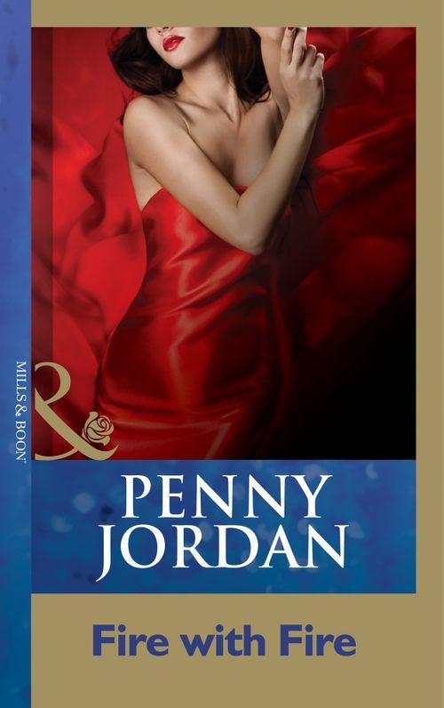 Penny Jordan Collection - Fire With Fire (Mills &amp; Boon Modern) (Penny Jordan Collection): First edition