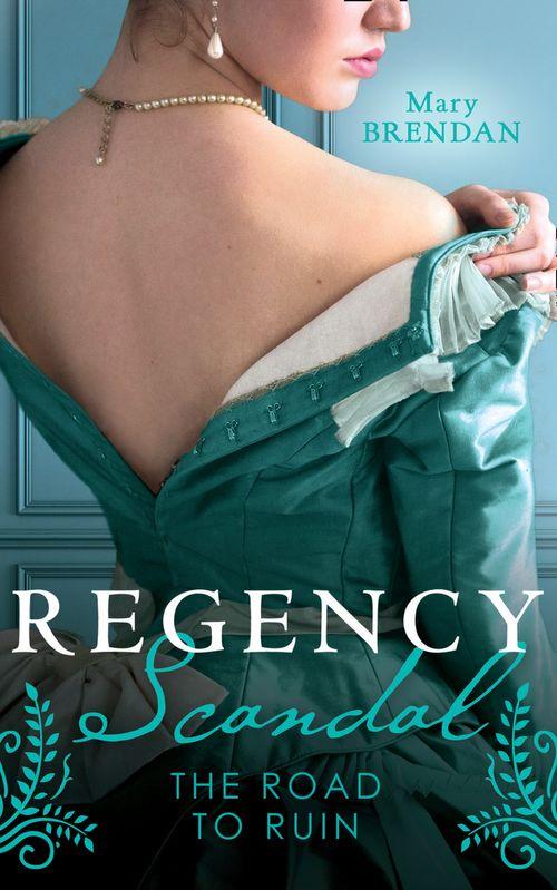 Regency Scandal: The Road To Ruin: Tarnished, Tempted and Tamed / The Rake&#39;s Ruined Lady