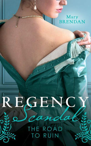 Regency Scandal: The Road To Ruin: Tarnished, Tempted and Tamed / The Rake&#39;s Ruined Lady