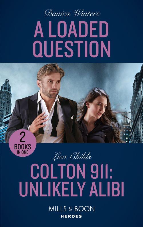 STEALTH: Shadow Team - A Loaded Question / Colton 911: Unlikely Alibi: A Loaded Question (STEALTH: Shadow Team) / Colton 911: Unlikely Alibi (Colton 911: Chicago) (Mills &amp; Boon Heroes) (STEALTH: Shadow Team)