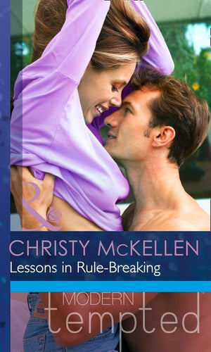 Lessons in Rule-Breaking (Mills &amp; Boon Modern Tempted): First edition