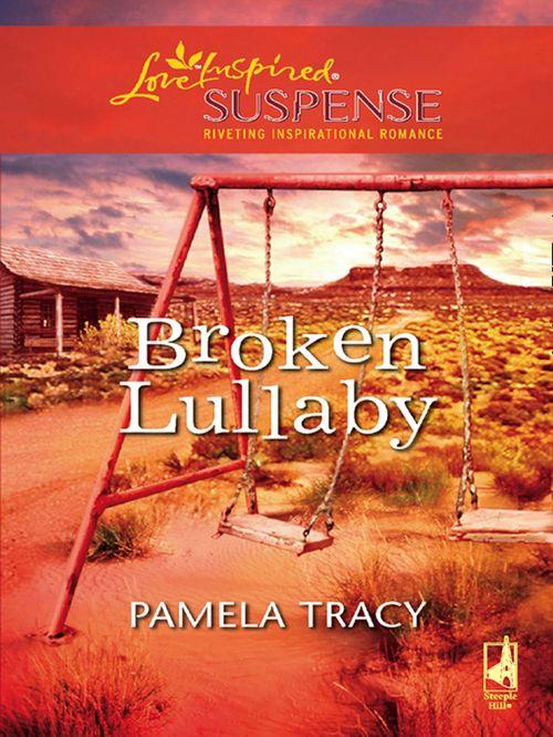 Broken Lullaby (Mills &amp; Boon Love Inspired): First edition