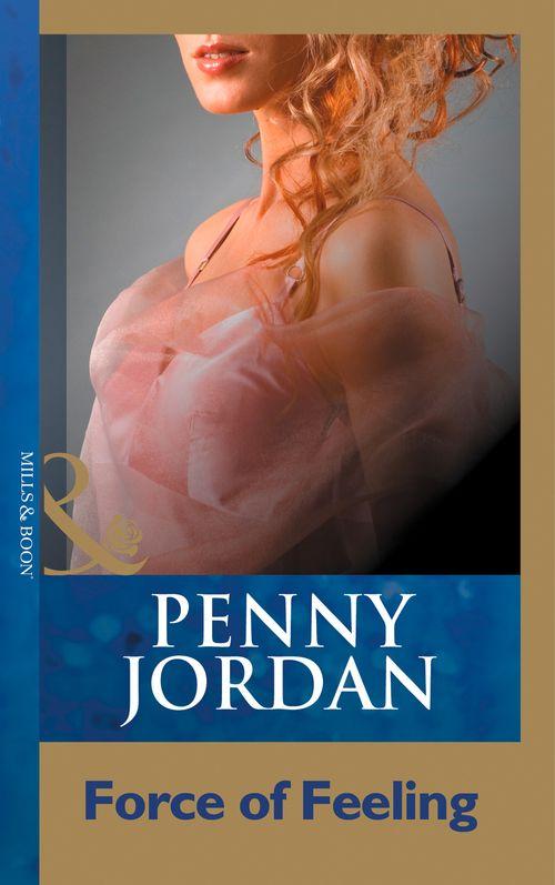 Force Of Feeling (Mills &amp; Boon Modern): First edition