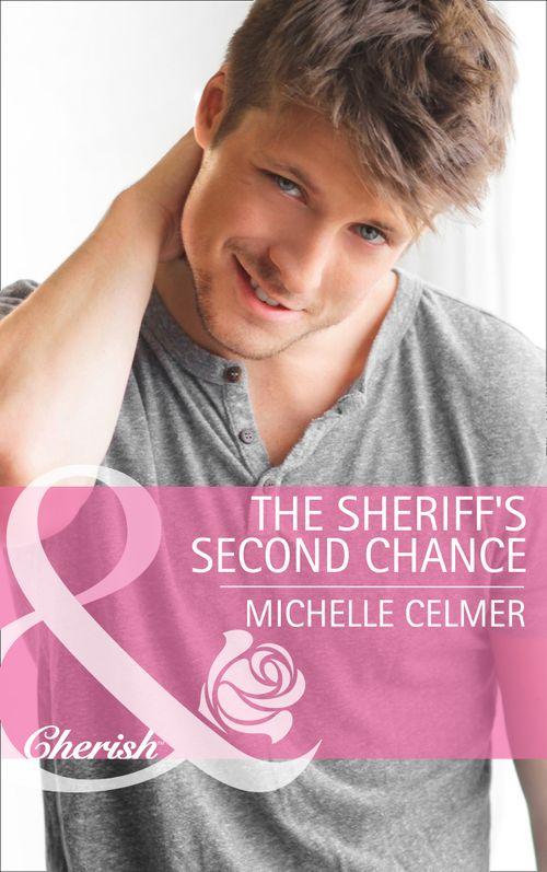 The Sheriff&#39;s Second Chance (Mills &amp; Boon Cherish): First edition