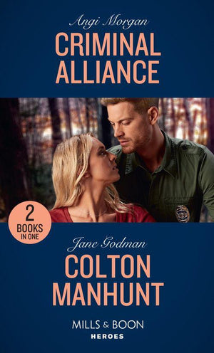 Criminal Alliance / Colton Manhunt: Criminal Alliance / Colton Manhunt (The Coltons of Mustang Valley) (Mills &amp; Boon Heroes)