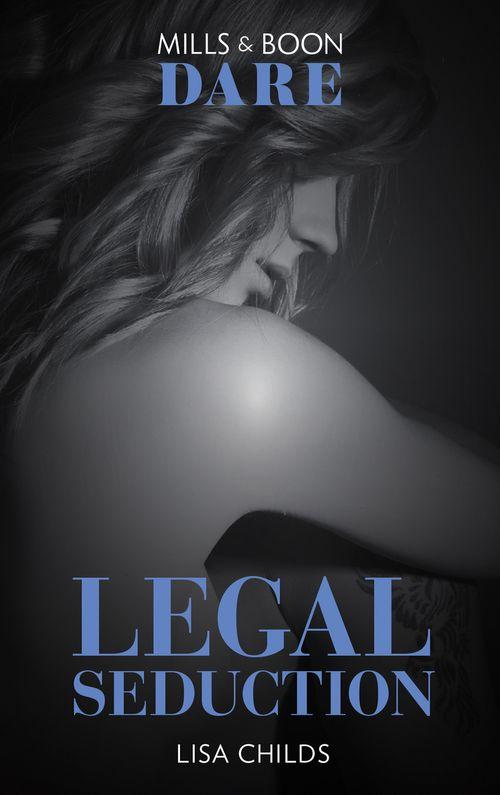 Legal Seduction (Mills & Boon Dare) (Legal Lovers, Book 1) (9781474071109)