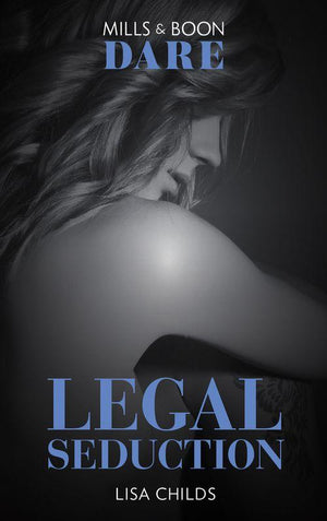 Legal Seduction (Mills & Boon Dare) (Legal Lovers, Book 1) (9781474071109)