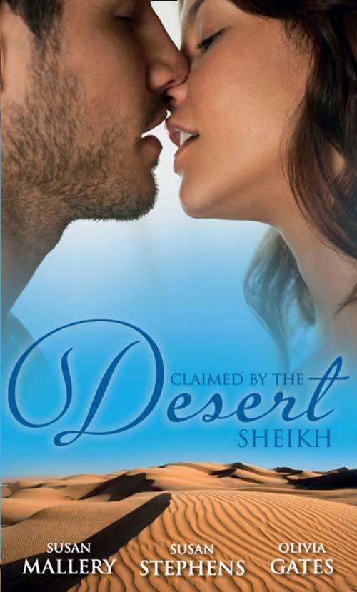 Claimed by the Desert Sheikh: The Sheikh and the Pregnant Bride / Desert King, Pregnant Mistress / Desert Prince, Expectant Mother: First edition