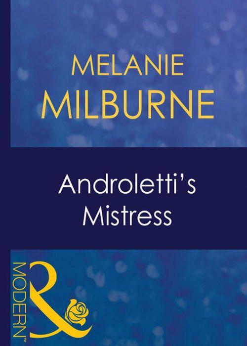 Unexpected Babies - Androletti&#39;s Mistress (Mills &amp; Boon Modern) (Unexpected Babies, Book 2): First edition