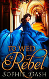 To Wed A Rebel (9781474050012)